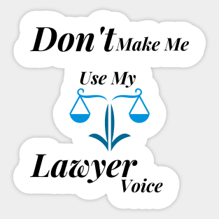 Don't make me use my lawyer voice Sticker